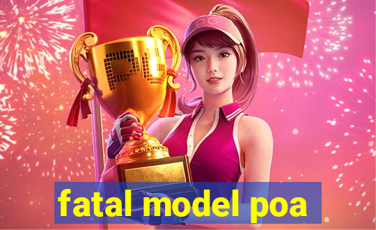 fatal model poa